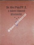 Sv. velepastýře pia pp. x. motu proprio ze dne 18. prosince 1903, jímž ustanovena jsou pravidla lidové činnosti křesťanské - pius x. - náhled