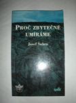 Proč zbytečně umíráme ? - ŠOBRA Josef - náhled