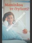 Maminkou ve čtyřiceti ? - biermann christine / raben ralph - náhled