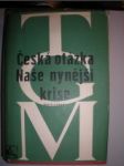 ČESKÁ OTÁZKA.Snahy a tužby národního obrození / NAŠE NYNĚJŠÍ KRISE Pád strany staročeské a počátkové směrů nových - MASARYK T.G. - náhled