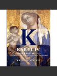 Karel IV. Císař z boží milosti (katalog výstavy - Kultura a umění za vlády posledních Lucemburků - umění gotiky z doby Karla IV - gotika, malba, sochařství, středověk) - náhled