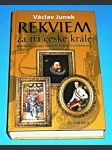 Rekviem za tři české krále - Poslední dny a hodiny Václava IV., Rudolfa II., Ferdinanda V. - náhled