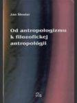 Od antropologizmu k filozofickej antropológii - náhled