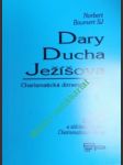 Dary ducha ježíšova - charismatická dimenze církve - 1. díl - zkušenosti a základní postoje charismatické obnovy - baumert norbert sj - náhled