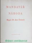 MANDATÁŘ NÁRODA - Dvacet studií a projevů k 75. narozeninám Msgre Dr. Jana Šrámka, předsedy vlády ČSR v zahraničí - DUCHÁČEK Ivo - náhled