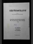 Ošetřovatelství - učební text pro IV. ročník středních zdravotnických škol. 1. část - psychologie nemocného před a po operaci, ORL, oční, práce sestry v terénu, onkologie - náhled