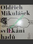 Svlékání hadů - mikulášek oldřich - náhled