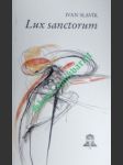 Lux sanctorum ( světlo svatých ) - slavík ivan - náhled