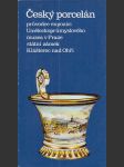 Český porcelán: průvodce expozicí Uměleckoprůmyslového muzea v Praze státní zámek Klášterec nad Ohří - náhled