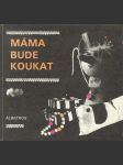 Máma bude koukat - náhled