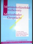 Mariánskolázeňské rozhovory - marienbader gespräche - gründel johannes / sokol jan / baumgartner alois / kučera rudolf / böhm johann / příhoda petr / hoensch jörg k. / halík tomáš / vlk miloslav / lehmann karl - náhled