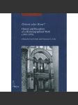 Orient oder Rom? History and Reception of a Historiographical Myth (1901-1970) [= Studia Artium Mediaevalium Brunensia; 7] - náhled