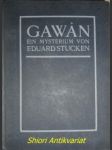 Gawân. Ein Mysterium - STUCKEN Eduard - náhled