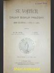 Sv. vojtěch, druhý biskup pražský, jeho klášter i úcta u lidu - krásl františek / ježek j. - náhled