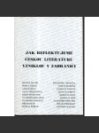 Jak reflektujeme českou literaturu vzniklou v zahraničí. Sborník referátů z konference 11/1999. - náhled