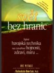 Svět bez hranic (Tajná havajská technika na vytváření hojnosti, zdraví, míru ...) - náhled