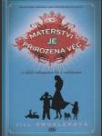 Mateřství je pŕirozená věc a další nebezpečné lži o rodičovství - náhled