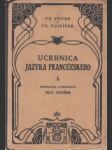 Učebnica jazyka francúzskeho pre piatu triedu slovenských reálnych gymnázii, 1.diel - náhled