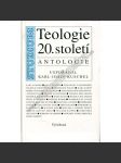 Teologie 20. století. Antologie [výbor textů předních křesťanských teologů myslitelů - křesťanské náboženství] - náhled