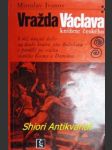 Vražda Václava, knížete českého k níž údajně došlo na dvoře bratra jeho Boleslava v pondělí po svátku svatého Kosmy a Damiána - IVANOV Miroslav - náhled