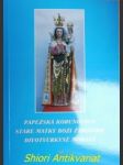 Papežská korunovace staré matky boží žarošské divotvůrkyně moravy 21. května 1995 - kosík marian rudolf, o. praem. - náhled