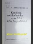 Katolická sociální nauka a sociální tržní hospodářství - spieker manfred - náhled