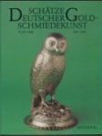 Schätze Deutscher Gold-Schmiedekunst von 1500 bis 1920 - náhled