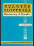 Kvartér Slovenska / Quaternary of Slovakia - náhled