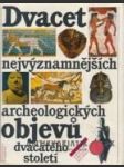 Dvacet nejvýznamnějších archeologických objevů dvacátého století - náhled