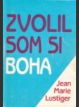 Zvolil som si Boha - náhled