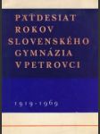 Päťdesiat rokov slovenského gymnázia v Petrovci - náhled