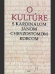 Rozhovory o kultúre s kardinálom Jánom Chryzostomom Korcom - náhled