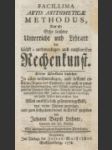 Facillima Artis Arithmeticae Methodus, Das ist: Sehr leichter Unterricht und Lehrart der höchst-nothwendigen und nutzbaresten Rechenkunst. - náhled